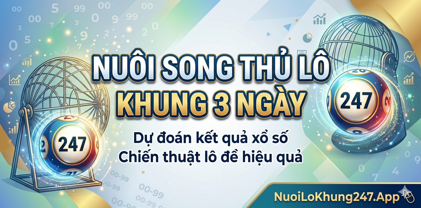Nuôi song thủ lô khung 3 ngày miễn phí