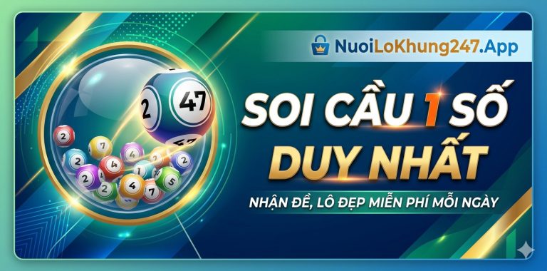 Soi cầu 1 số duy nhất – Dự đoán 1 cặp số duy nhất MB siêu chuẩn