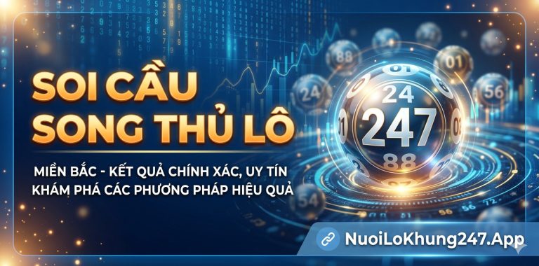 Soi cầu song thủ lô miền Bắc miễn phí chuẩn xác nhất
