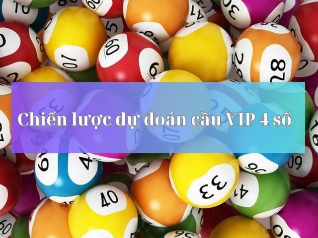 soi cau vip 4 so 247 an ca