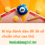 Khám phá phương pháp nuôi dàn đề 36 số khung 3 ngày cực chuẩn