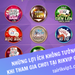Những Lợi Ích Không Tưởng Khi Tham Gia Chơi Tại Rikvip Club
