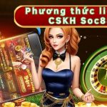 Hướng Dẫn Liên Hệ CSKH Soc88 Cực Nhanh Chóng Trong Phút Mốt