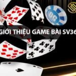 Game bài Sv368 – Khám phá sân chơi giải trí đẳng cấp