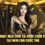 Cập nhật mẹo chơi cá cược luôn thắng tại iWin cho cược thủ