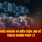 Điều khoản và Điều kiện J88 – Cam kết đảm bảo quyền lợi và trải nghiệm tốt nhất cho cược thủ