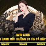 Iwin Club – Cổng Game Đổi Thưởng Uy Tín Và Hấp Dẫn 