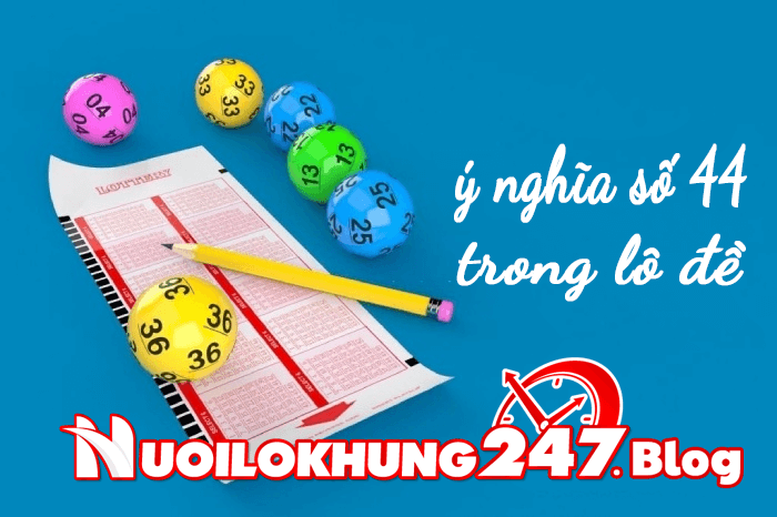 Ý nghĩa của số 44 trong lô đề