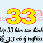 Đề về kép 33 hôm sau nên đánh con gì?