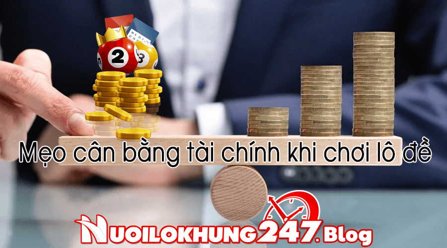 Mẹo cần bằng tài chính khi đánh lô đề