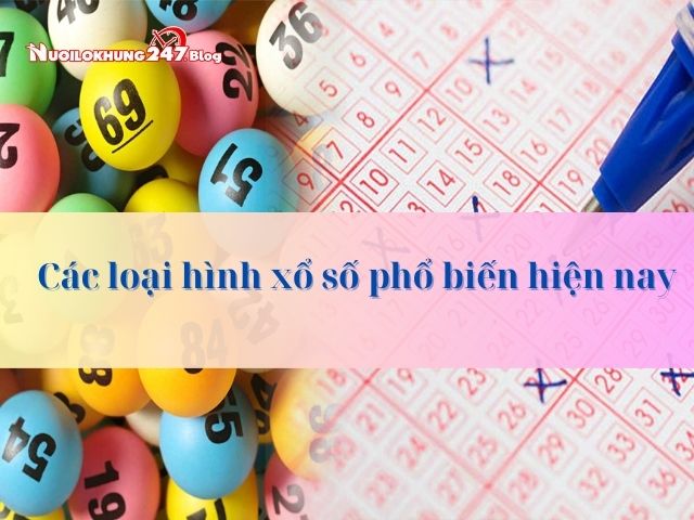 các loại hình xổ số phổ biến hiện nay