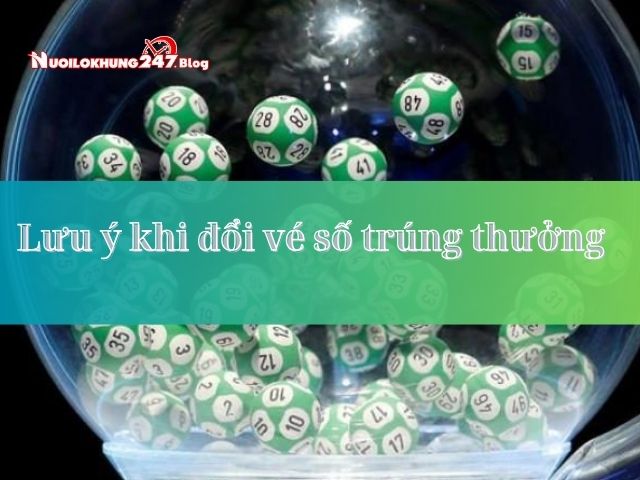 Hướng dẫn cách đổi vé số trúng thưởng