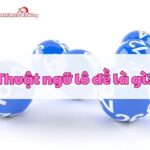 Giải mã thuật ngữ lô đề bí ẩn trong thế giới lô đề