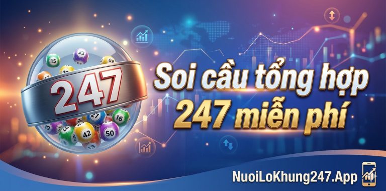 Soi cầu tổng hợp 247 miễn phí chính xác 100 hôm nay