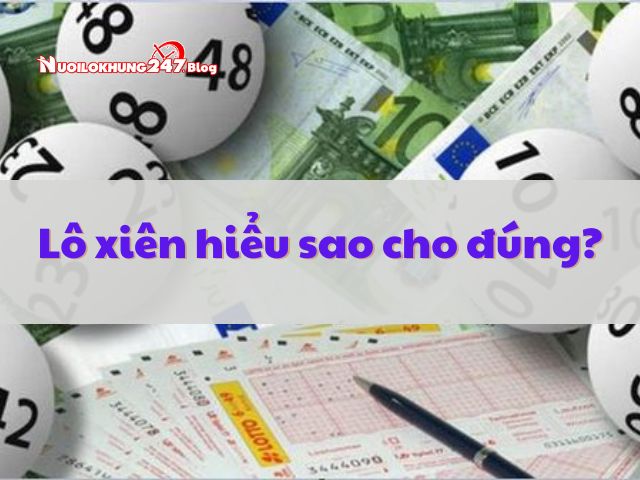 Hướng dẫn cách tính tiền lô xiên 2, 3 ,4 đơn giản, hiệu quả nhất