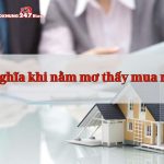 Mơ thấy mua nhà đánh con gì? Mang ý nghĩa như thế nào?