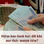 Bật mí điềm báo lành cát khi nằm mơ thấy mượn tiền