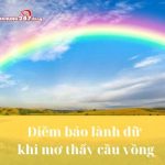Giải mã giấc mơ thấy cầu vồng mang đến điềm báo lành hay dữ?