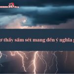 Giải đáp: Mơ thấy sấm sét ý nghĩa gì? Đánh con số tài lộc?